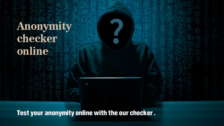 Anonymity checker online